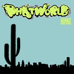 PHATWORLD - GIANT CACTUS EP OUT NOW ON OFF ME NUT RECORDS