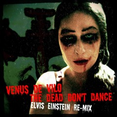The Dead Don't Dance (Elvis Einstein Necro Mix)