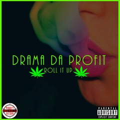 Drama Da Profit-Roll It Up