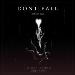 Keiynan Lonsdale - Don't Fall (ADN Mix)