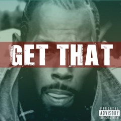 Get That - Featuring Mook Duce