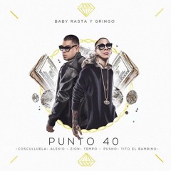 Baby Rasta Y Gringo Ft. Cosculluela, Alexio, Zion, Tempo, Pusho Y Tito El Bambino - Punto 40