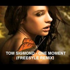 Tom Sigmond - One Moment (Freestyle Remix by DJ ViperX & DJ-BAC Edited)