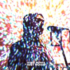 Isobel Morris - Just Noise (Beck Hansen Cover)