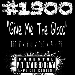 1900 - Give Me The Glocc
