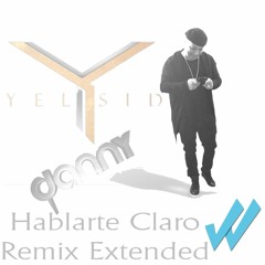 Yelsid feat dAnNy - Hablarte claro (rmx extended beat 2mil16)