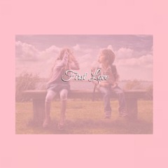 First Love (ft. Quise)