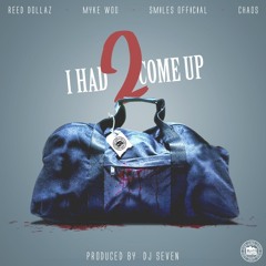 Myke Woo X Reed Dollaz X Smiles Official X Chaos - I Had 2 Come Up