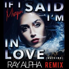 Mizgin- If I Said I'm In Love (Ray Alpha Remix)