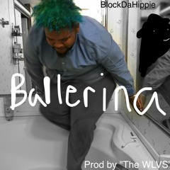 Block Da Hippie - Ballerina (Prod by TheWLVS)