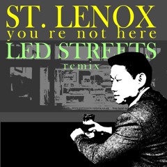 You're Not Here - St. Lenox (LED Streets Remix)