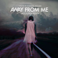 Trifo & Simon Milan - Away From Me (Jason Risk Remix)