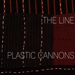 The Line - -Plastic Cannons