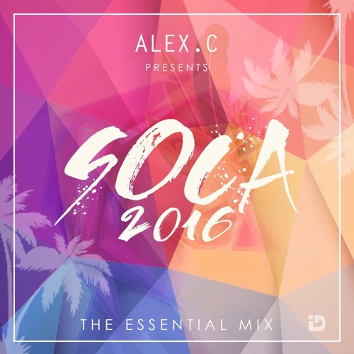 Soca 2016 The Essential Mix. Alex C by AlexⅭ. AlexⅭ