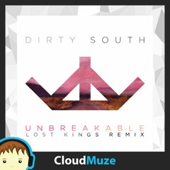 Dirty South - Unbreakable (Lost Kings Remix)[Free Download]