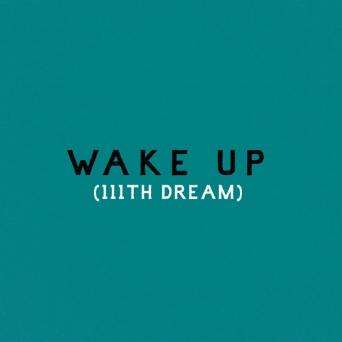 Wake Up (111th Dream)