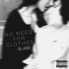 No Need For Clothes (prod. by Blunted Beatz)