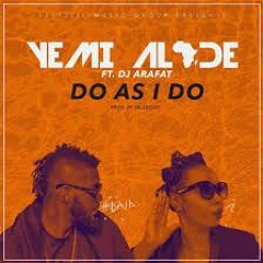 Yemi Alade Ft DJ ARAFAT --Do As I Do