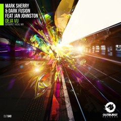 Mark Sherry & Dark Fusion feat Jan Johnston - Deja Vu (Outburst Vocal Mix ) [Outburst] PREVIEW