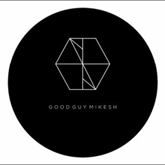 PREMIERE : Good Guy Mikesh - Why Not