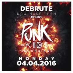 PK029 Debrute - Now Make Them OUT NOW!