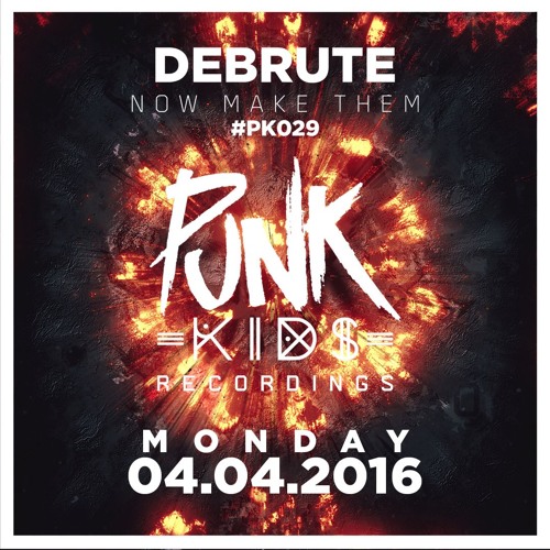PK029 Debrute - Now Make Them OUT NOW!