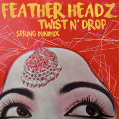 Feather Headz "Twist N' Drop" Spring MiniMix!