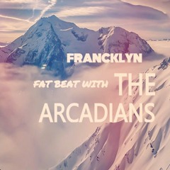 Francklyn - Fat Beat With The Arcadians (Original Mix)