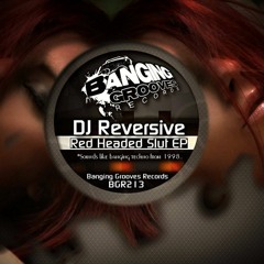 BGR213 - DJ Reversive - Red Headed Slut EP - Distorted Minds - (Original Mix) Out Now @ beatport