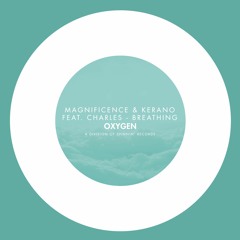 Magnificence & Kerano feat. Charles - Breathing (Out Now)