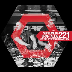 Supreme 221 with Spartaque B2B Spektre Live @ Forsage Club, Kiev UA