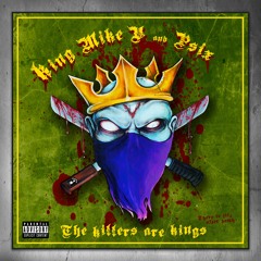 King Mike V and Psix - The Killers Are Kings (There is life after death)