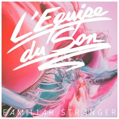 L'Equipe Du Son - Familiar Stranger The Beat Broker Remix