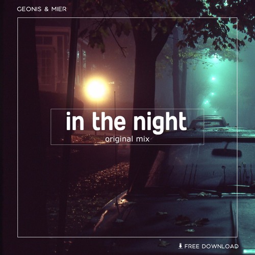 Stream Geonis Mier In The Night Original Mix Free Download By Geonis Listen Online For Free On Soundcloud