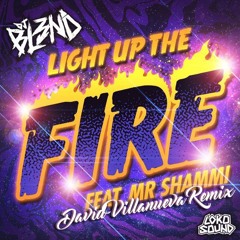 DJ BL3ND ft. Mr. Shammi - Light Up The Fire (David Villanueva Remix) [FREE DOWNLOAD]