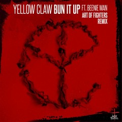 Yellow Claw - Bun It Up ft. Beenie Man (Art of Fighters Remix)