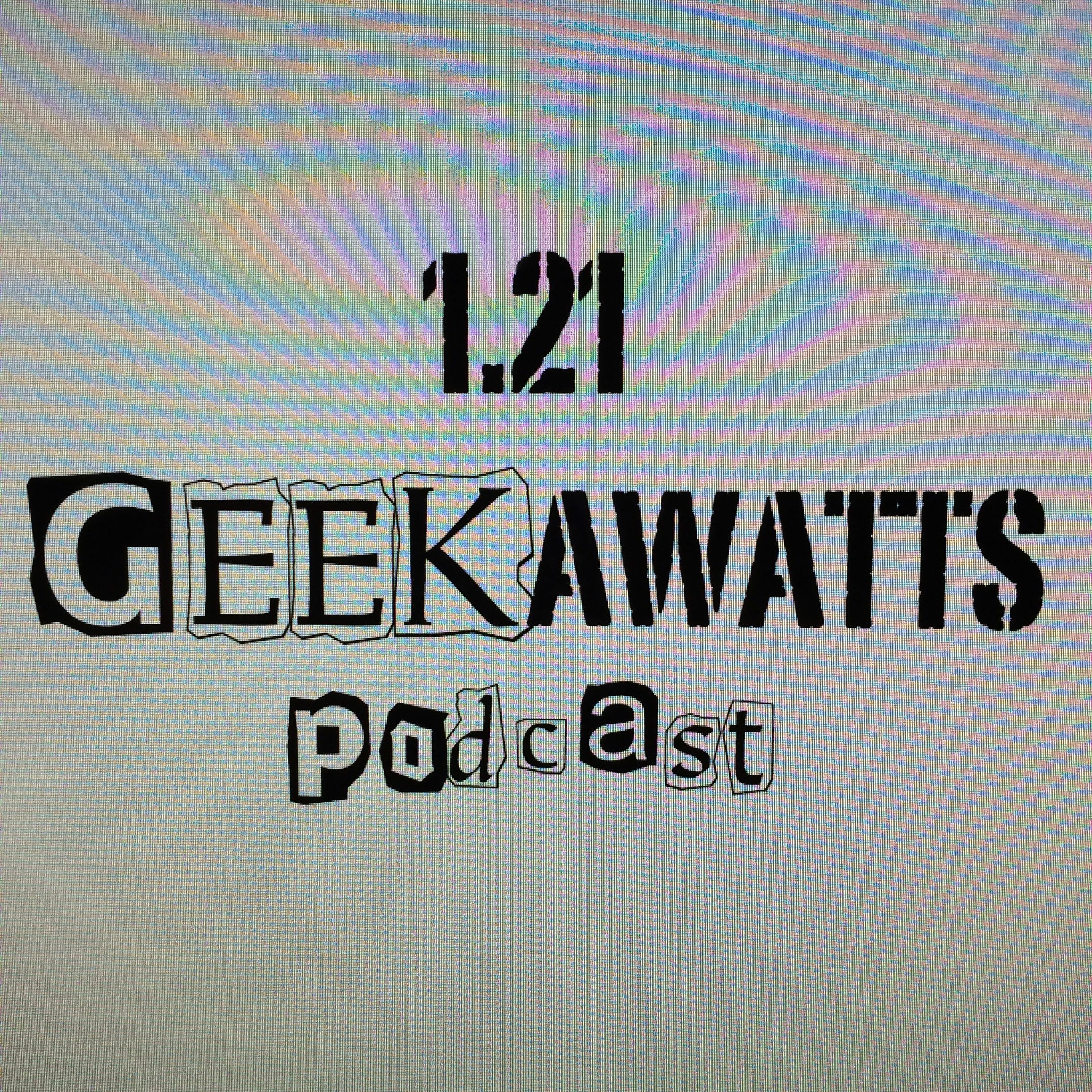 1.21 GEEKAWATTS Episode #2 (with Aw Yeah Comics!)