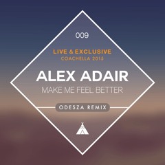 Alex Adair - Make Me Feel Better (ODESZA Remix)