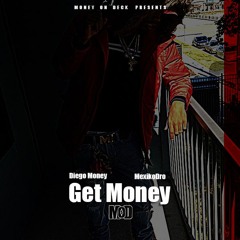 Diego Money - Get Money [Prod. MexikoDro]