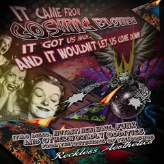 It Came From Cosmic Blotter! It Got Us High... And it Wouldn't Let Us Come Down!
