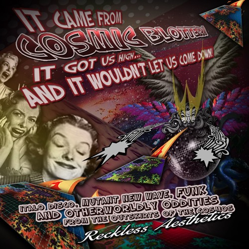 It Came From Cosmic Blotter! It Got Us High... And it Wouldn't Let Us Come Down!