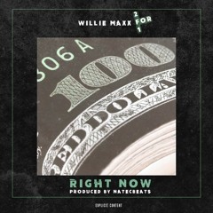 Willie Maxx - Right Now (Prod By.NateCBeats)