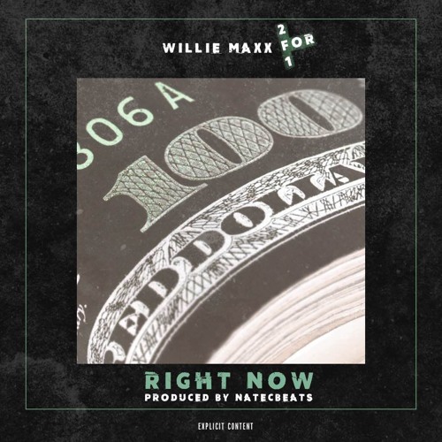 Willie Maxx - Right Now (Prod By.NateCBeats)