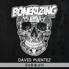 David Puentez - Badman [Bonerizing Records] Out Now!