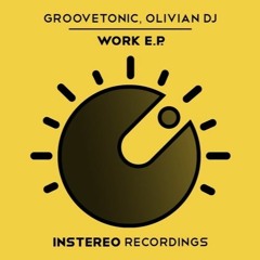 Groovetonic,Olivian Dj - Work(Original Mix)[InStereo]Out