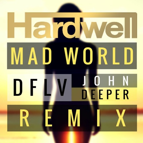 Hardwell ft. Jake Reese - Mad World (DFLV & John Deeper Remix)