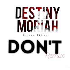 Bryson Tiller - Dont Remix by Destiny Moriah
