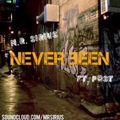 M.R. Sirius Feat. Post - Never Been *FOR PROMOTIONAL USE ONLY*