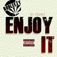 "ENJOY IT" ROBLEEZY FEAT. DIRTY DAN