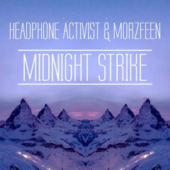 Headphone Activist x Morzfeen - Midnight Strike.